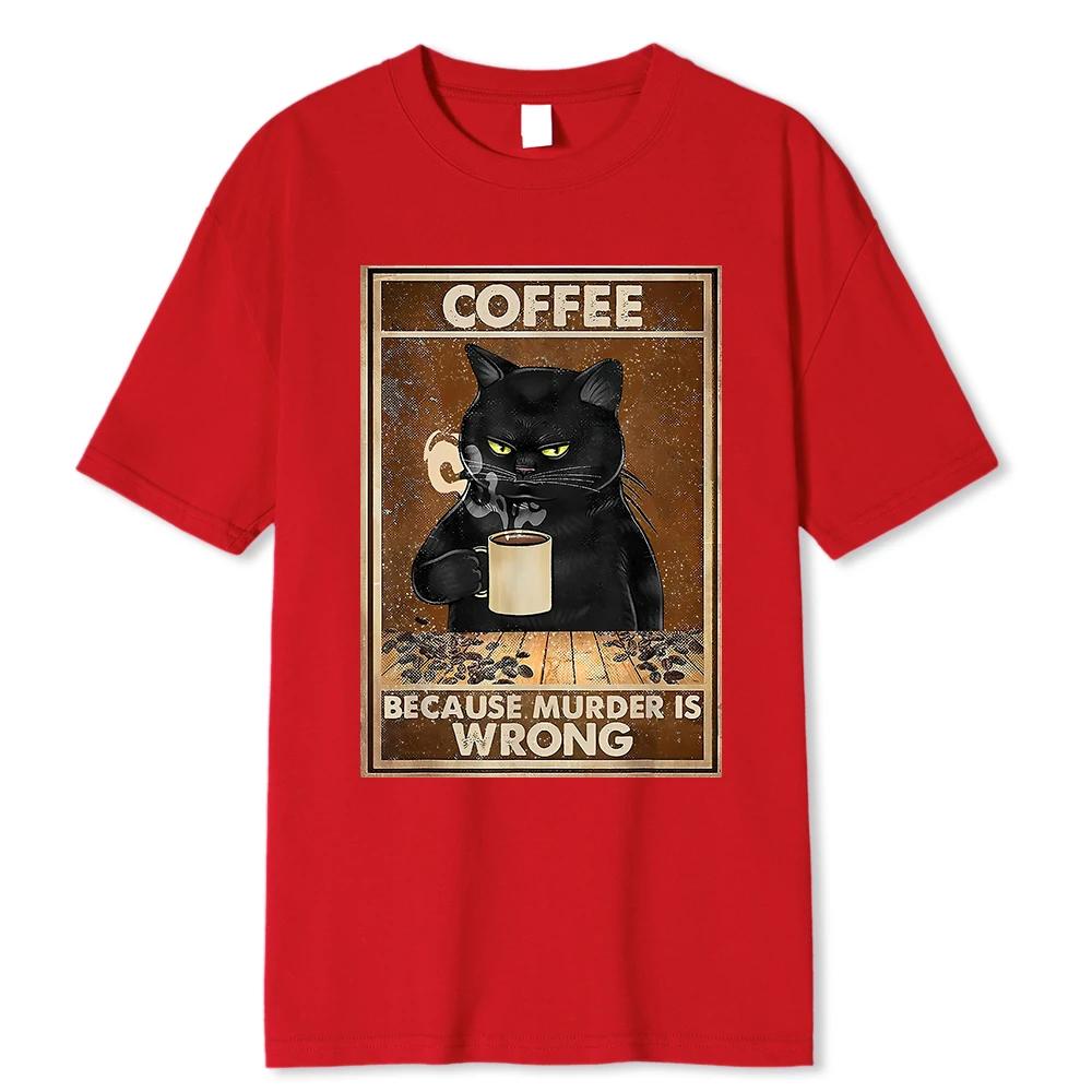 Coffee Because Murder Is Wrong Black Cat Drinks Coffee Funny T-Shirt Oversized Hip Hop T Shirt Cotton Tops Short Sleeves For Men