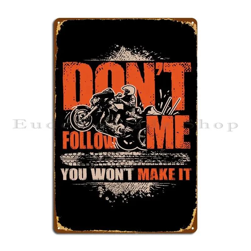 Don T Follow Me You Won T Make It Trike Bike Rider Metal Sign Cinema Character Club Wall Decor Pub Tin Sign Poster