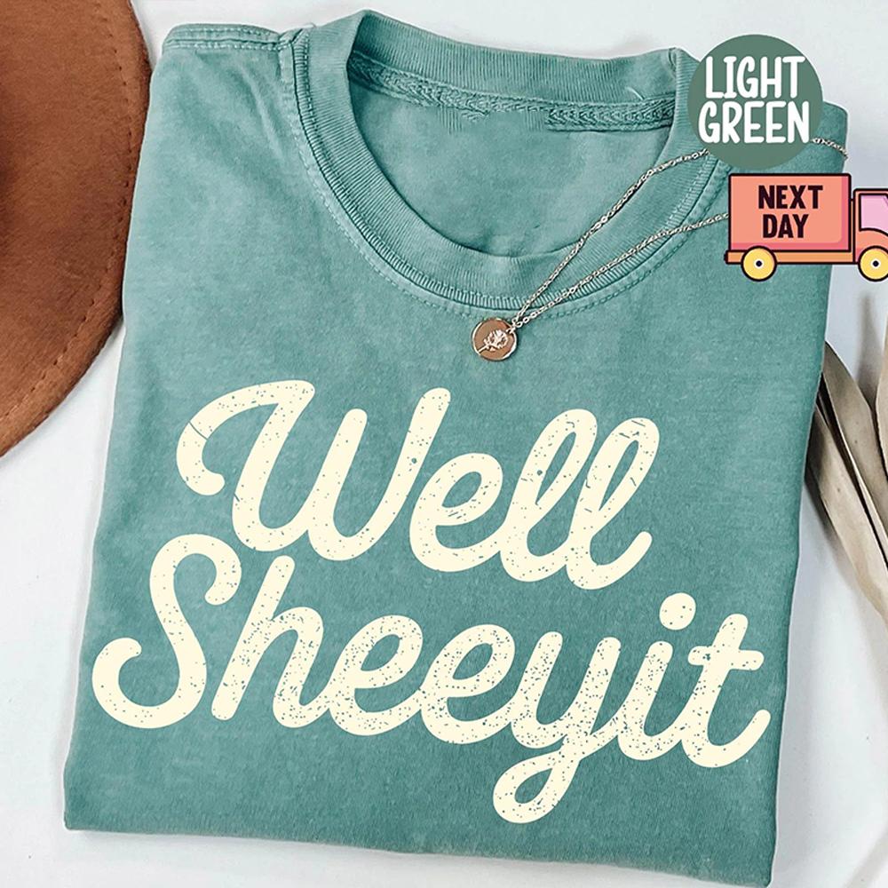 Well Sheeyit Country Western Shirt Vintage Retro Western Funny Meme Tee Gift for Her Cotton Washed Oversized Tshirt Streetwear