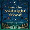 Into the Midnight Wood by Alexandra McCollum Hardback Book 9780241782828