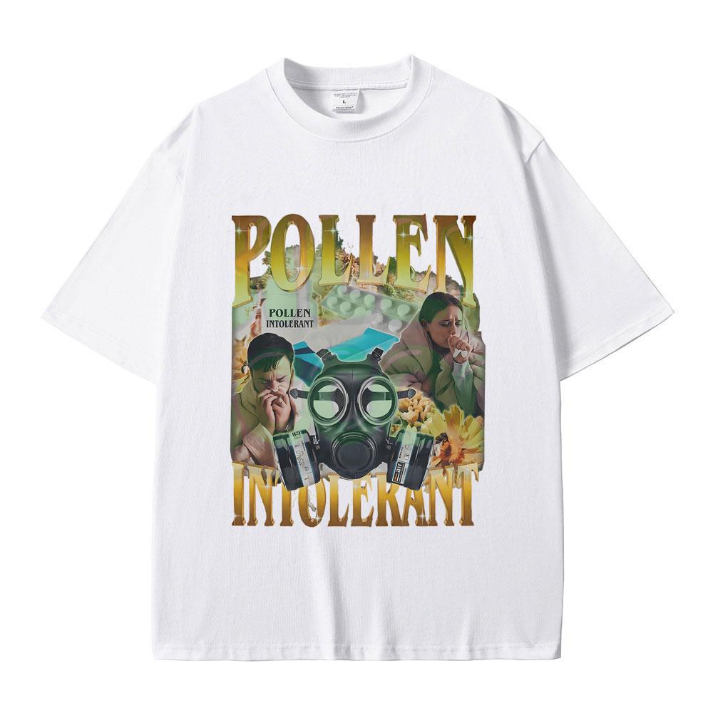 Pollen Intolerant T-shirt Men Women Fashion Oversized Streetwear Funny Spring Allergy Meme Y2k T Shirts Male Pure Cotton Tshirt