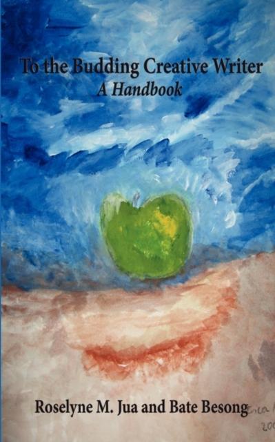 The To the Budding Creative Writer : A Handbook Book