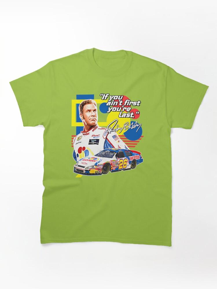NASCAR Ricky Bobby If You Ain'T First You'Re Last Racing Design Classic Unisex T-Shirt