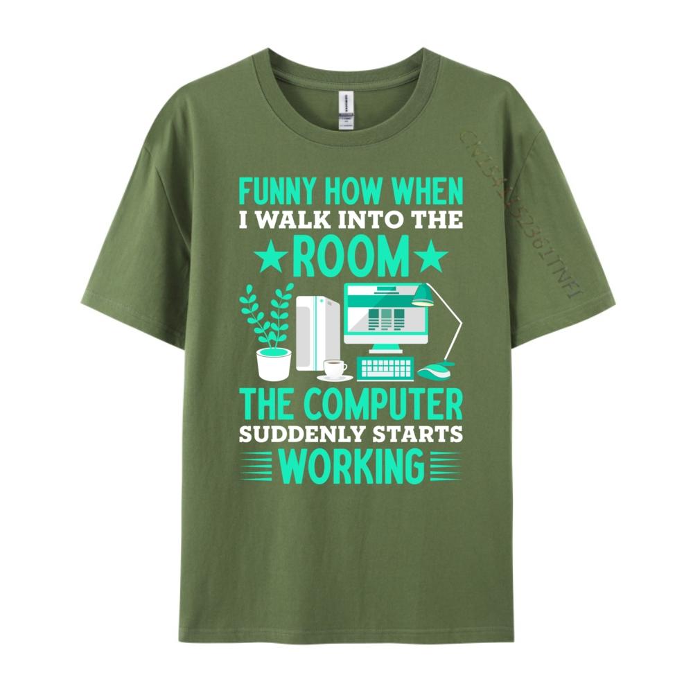 Funny How When I Walk Into The Room The Computer Grahpic Tee Shirt T Shirt Homme Tshirt