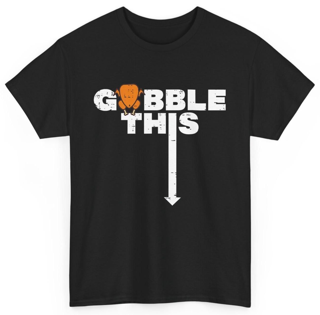 Thanksgiving Gobble This Funny Turkey Adult Humor Dad Men T-Shirt Gifts M