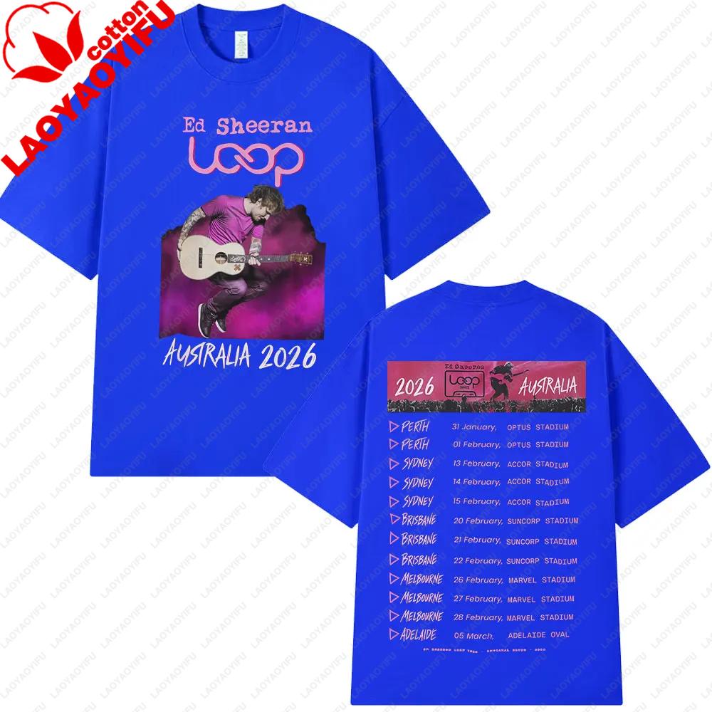 Tour 2026 Album Ed Sheeran Loop Australia Tour Merch T Shirts Fans Gifts Unisexs Unisex Fashion Hip Hop Tees Cotton Oversized Tops