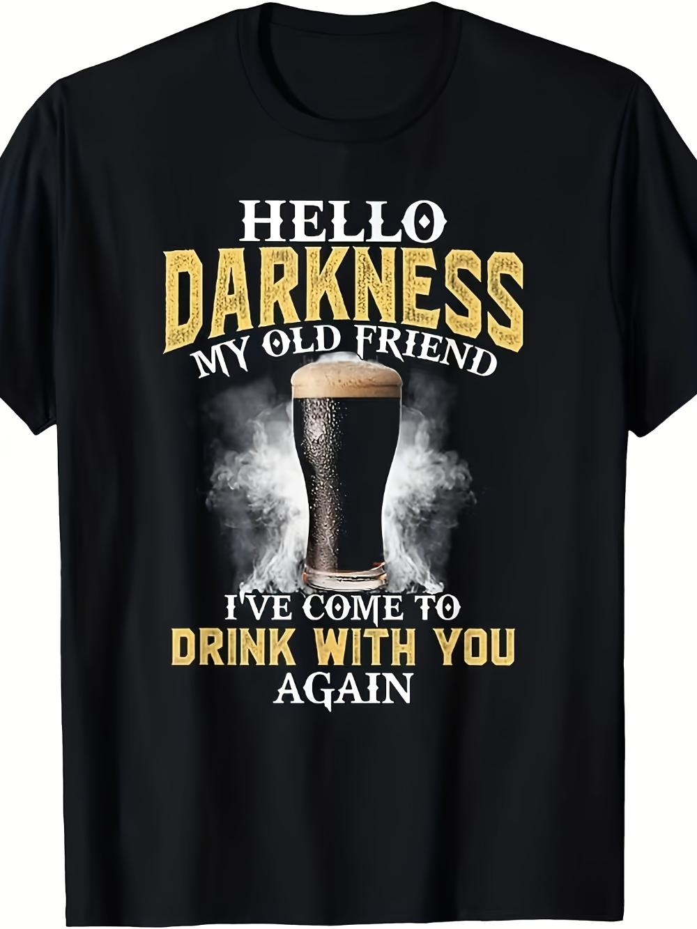 Hello Darkness My Old Friend Beer TShirt Vintage Bar Adventure Design with Stout and Irish Proverb Unisexs Tshirts for Summer L