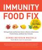 The Immunity Food Fix : 100 Superfoods and Nutrition Hacks To Reverse Inflammation, Prevent Illness, and Boost Your Immunity Book