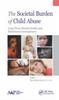 The The Societal Burden of Child Abuse : Long-Term Mental Health and Behavioral Consequences Book