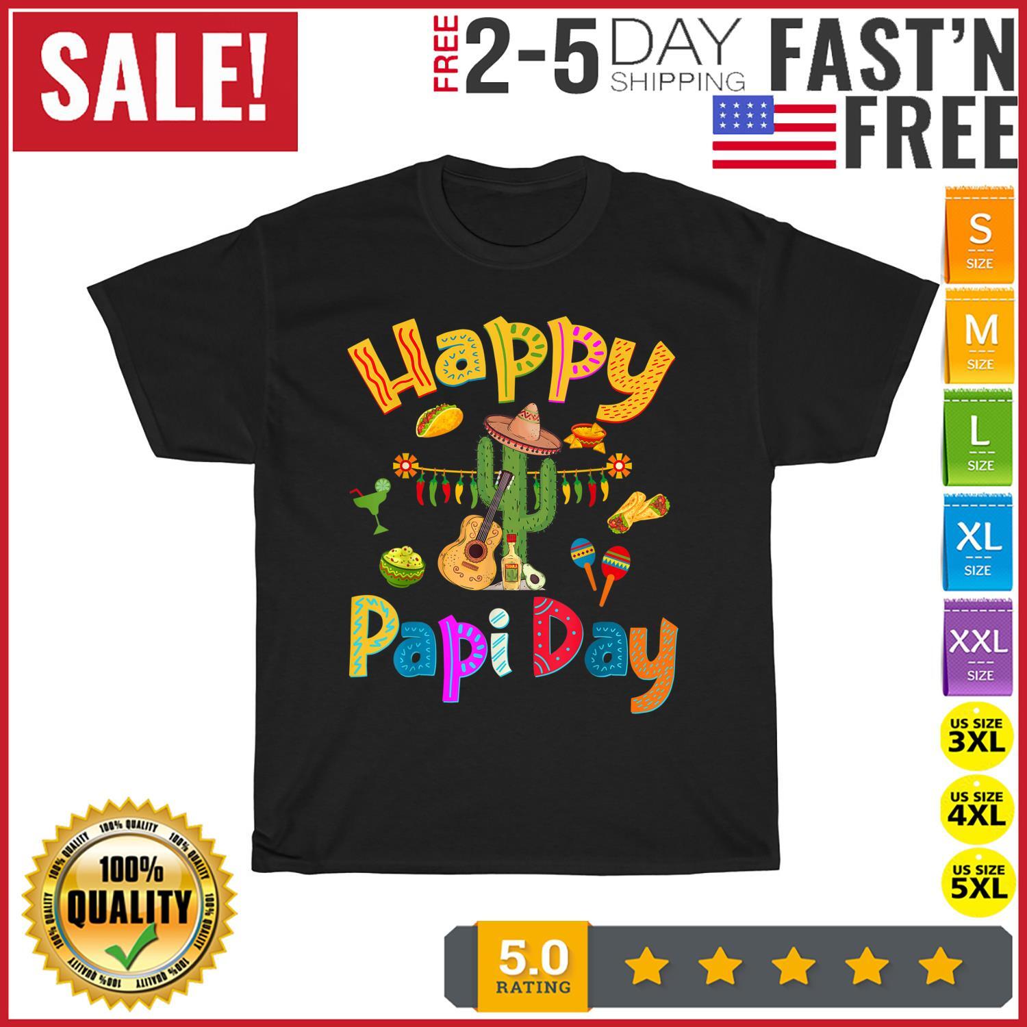 Happy Papi Day - Spanish Father s Day Party Mexican Food T Shirt Mens Womens Tees Top Men Women NEW 2XL