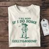 Y'all Mind If I Do Some Lollygaggin' Funny Shirt, Funny Shirt, Vintage Retro Graphic Lollygagging Shirt, Frog Shirt, Trendy Tshirt, Gift
