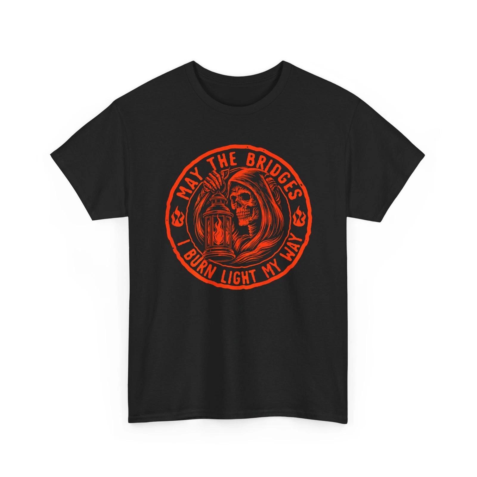 Skull Gothic Funny Shirt, May The Bridges I Burn Light My Way T shirt L