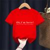 OK IM Here Printed Funny Kids Tshirt Casual Fashion Streetwear Short Sleeve Boys Clothing Harajuku Summer Style Breathe Tee