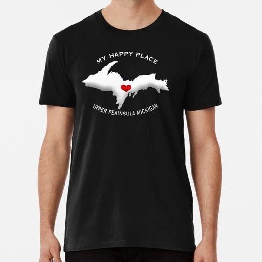 My Happy Place Upper Peninsula Michigan Yooper S to 5XL Made in the USA T-Shirt 2XL