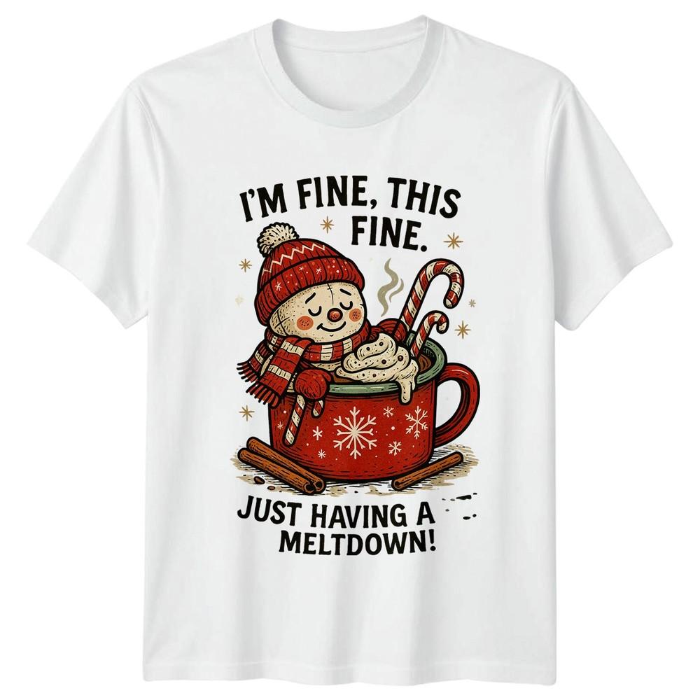 Im Fine This Fine Just Having A Meltdown SnowUnisex Christmas Humor Unisexs Unisexs Tee S