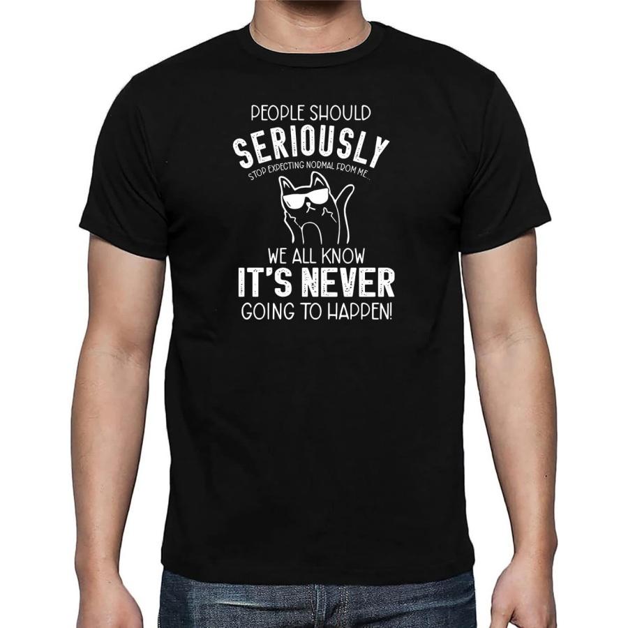 People Should Seriously Stop Expecting from me - Funny Quote Novelty Mens Shirt XXXXXL