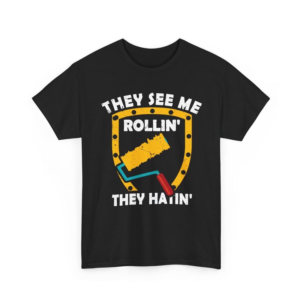 Painter Shirt, They See Me Rolling They Hating Painting Lovers Painter T-Shirt