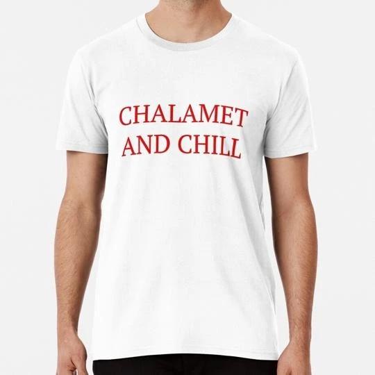 

Chalamet and Chill Timothee S to 5XL Made in the USA T-Shirt 3XL