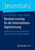 Grāmata Blended Learning Fur Die Unternehmensdigitalisierung : Qualifizieren Sie Fuhrungskrafte Zu Botschaftern Des Digitalen Wandels