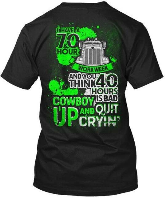 Truck Driver 70 Hour Trucker I Have A Work Week And T shirt Made in USA S to 5XL 2XL