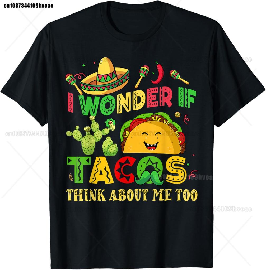 Cinco De Mayo I Wonder If Tacos Think About Me Too Unisex Women T-Shirt