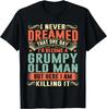 I'd Become A Grumpy Old Man Fathers Day For Dad Grandpa Gift Unisex T-Shirt