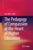 The The Pedagogy of Compassion At the Heart of Higher Education Book