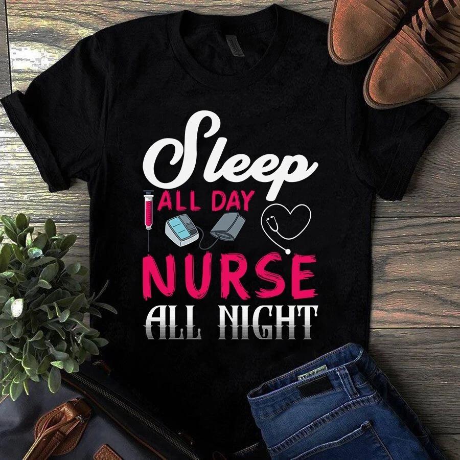 Sleep All Day Nurse All Night Nursing Gift Men s and Women s T-shirts XXXXL