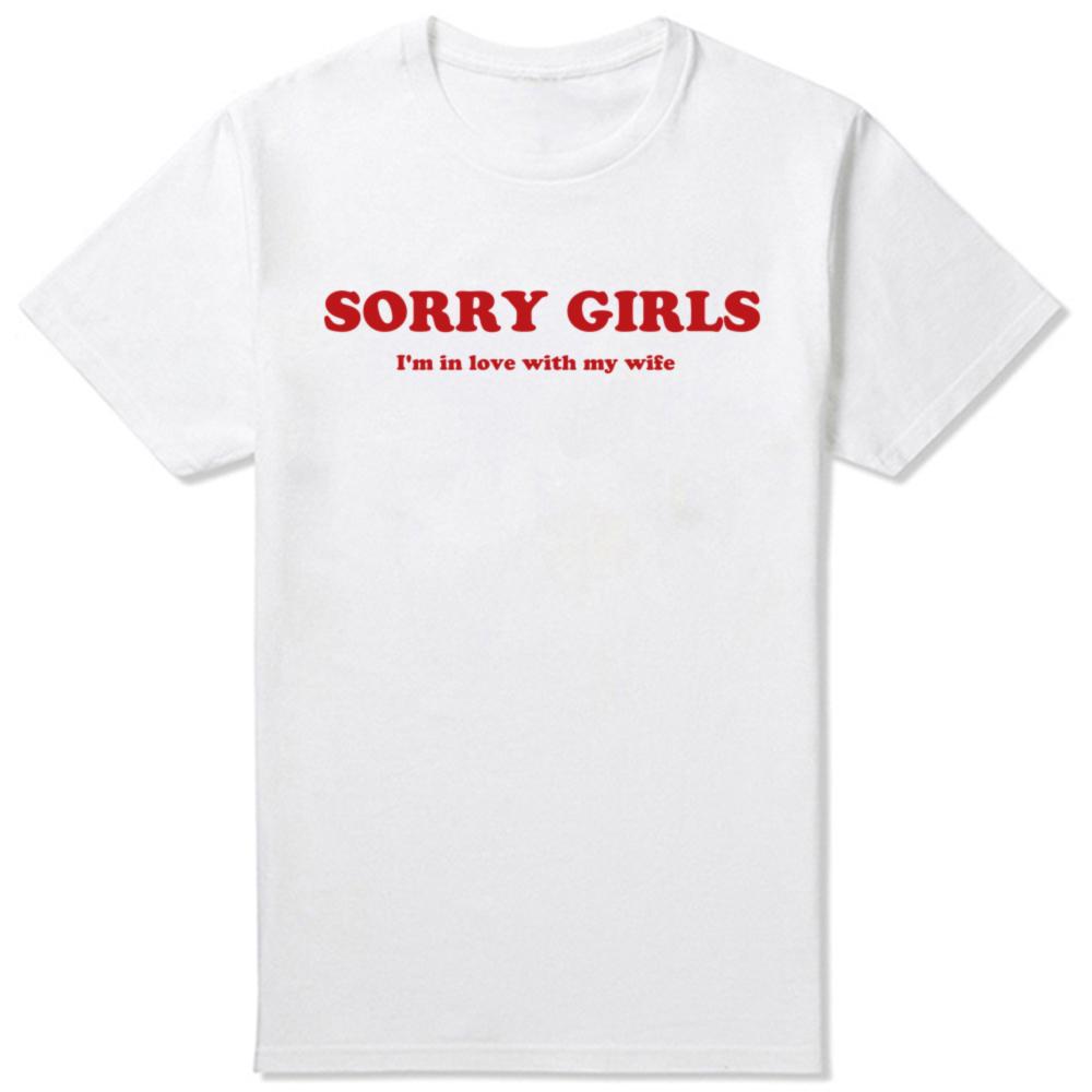 Funny Sorry Girls I'm in Love with My Wife T Shirts Men Cotton Humor Streetwear Tee Shirt Short Sleeve Unisex Loose Clothing