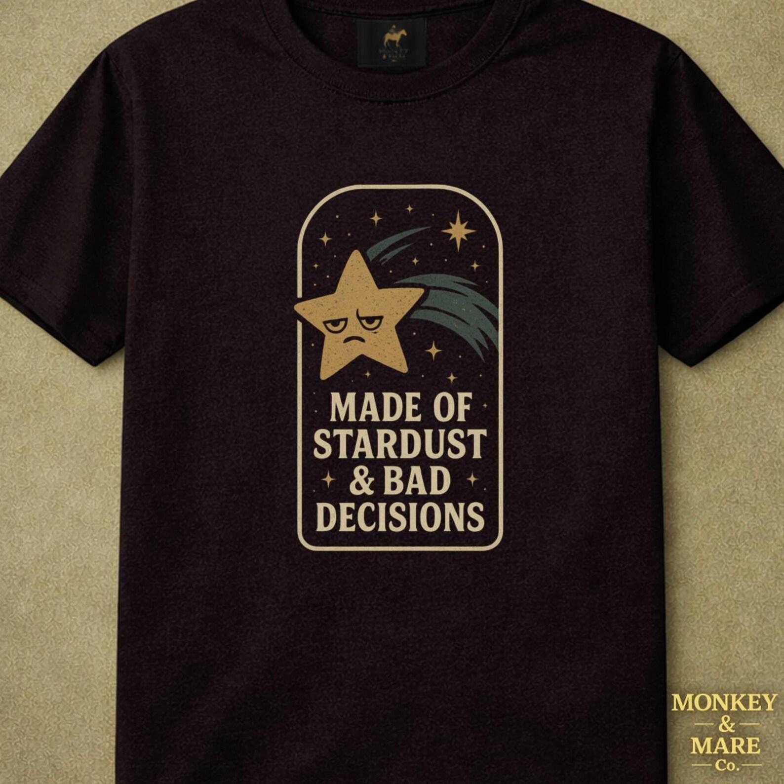 Sad Shooting Star Shirt, Made of Stardust & Bad Decisions, Funny Celestial Tee, Tired Girl Humor, Cosmic Retro Graphic Shirt 4XL