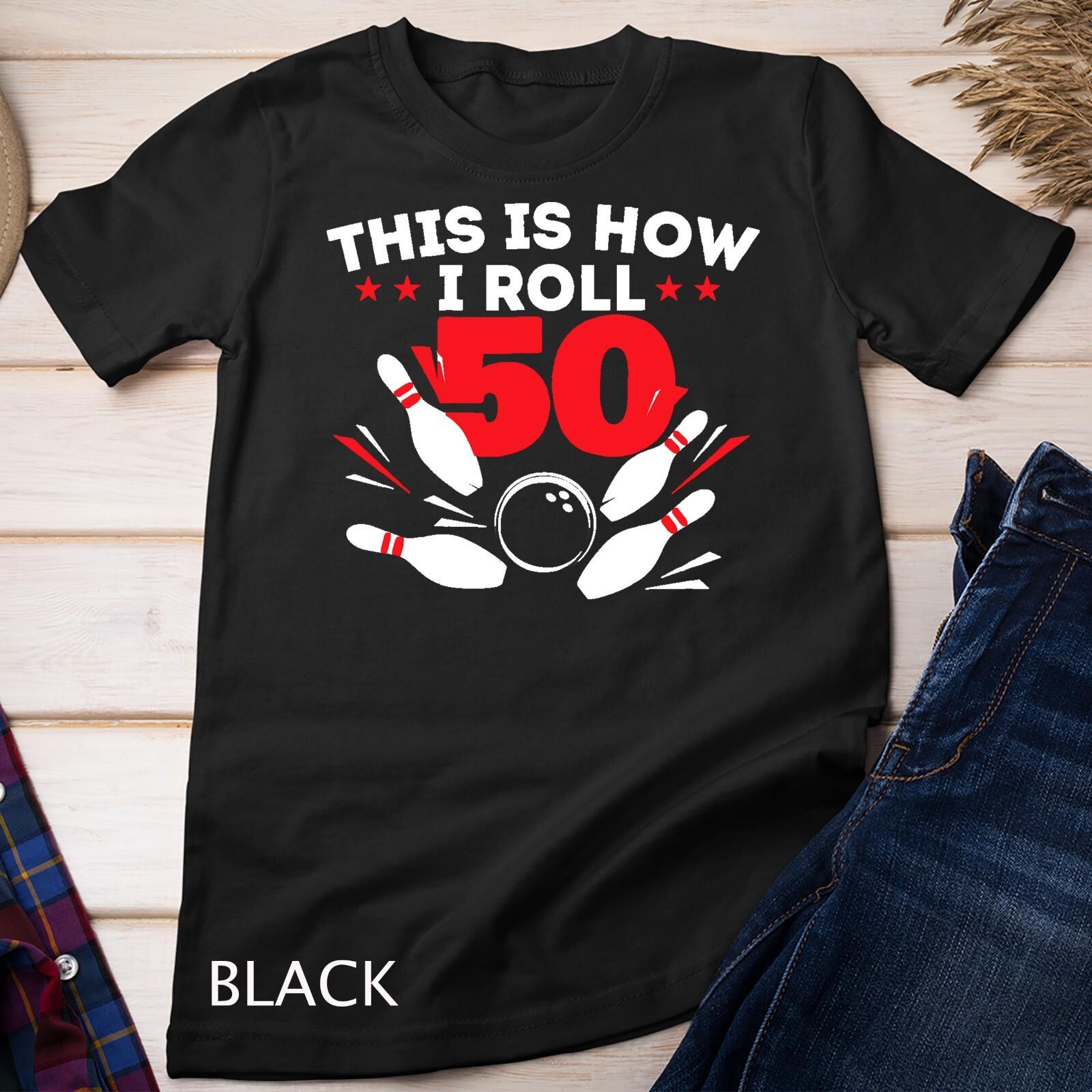 50th Birthday Bowling Lover 50 Years Old Bday Unisex T-Shirt Mens Womens Tees Top M
