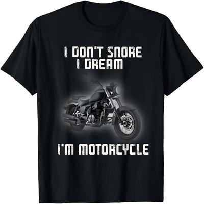 I Don't Snore I Dream I'm a Motorcycle Biker T-Shirt