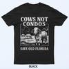 Cows Not Condos Save Old Florida Funny Farm Vintage T-Shirt