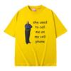 Bertram She Used To Call Me on Cell Phone Funny Meme T Shirt Men Women Casual 100% Cotton T-shirt Summer Men's Oversized Tshirt