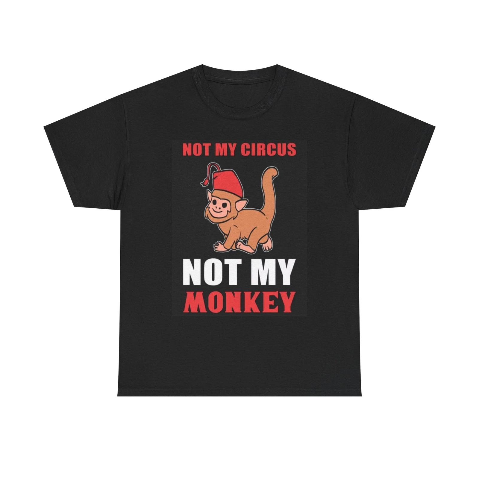 Men s and Women s T-shirts Not My Circus Not My Monkey Graphic L