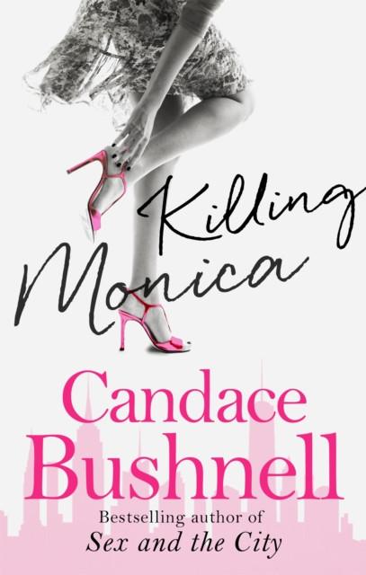 Killing Monica by Candace Bushnell Paperback Book 9780349119533