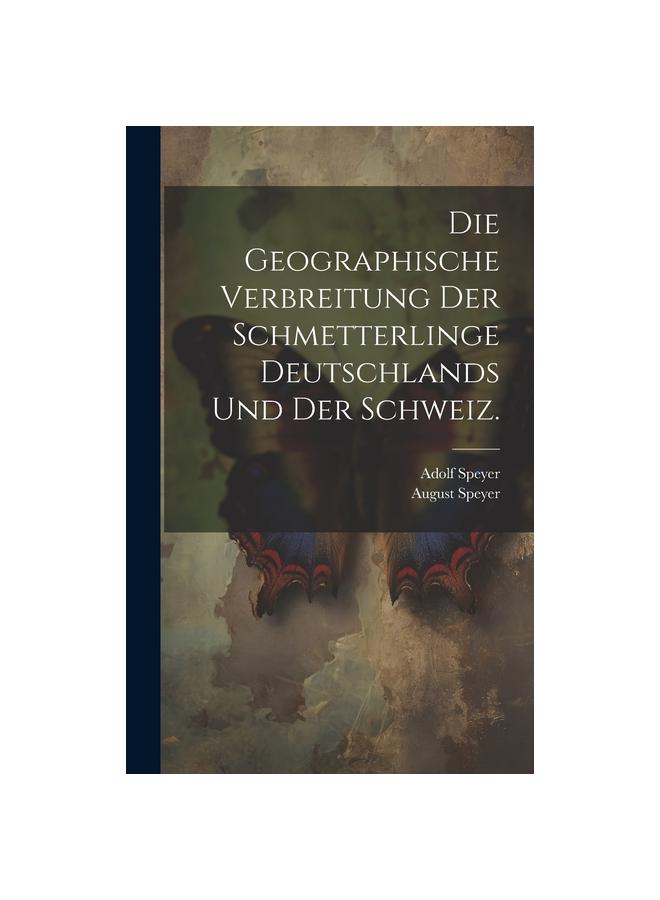 Kniha Die Geographische Verbreitung Der Schmetterlinge Deutschlands Und Der Schweiz.