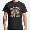 Funny Emmanuel Don’t Do It Hilarious Emu Emmanuel Classic