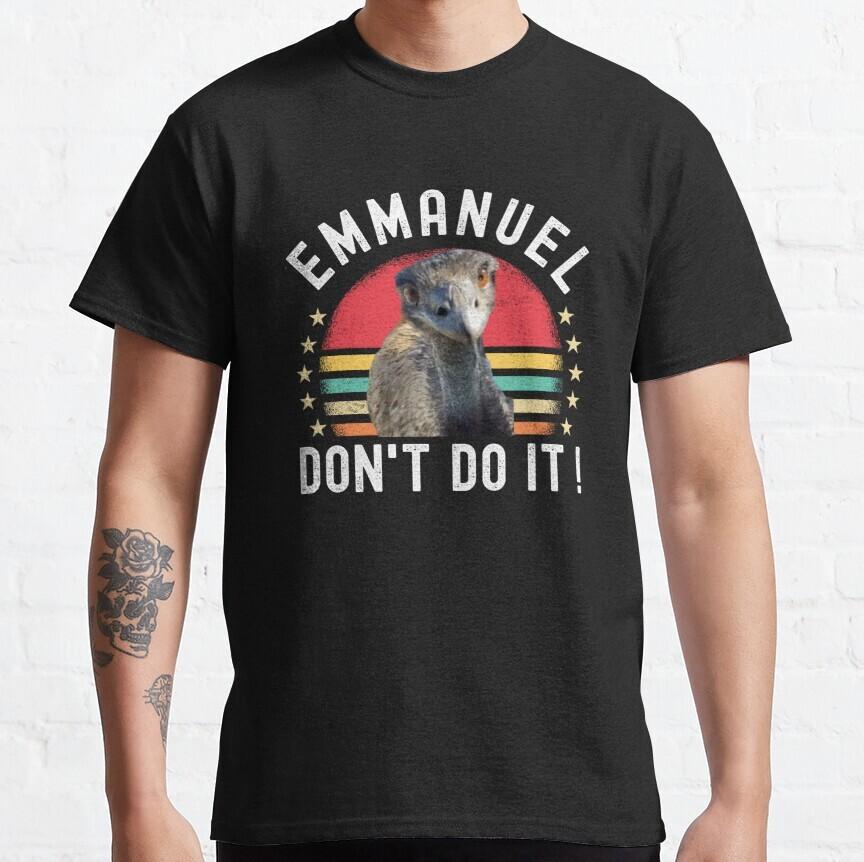 Funny Emmanuel Don’t Do It Hilarious Emu Emmanuel Classic XXXL