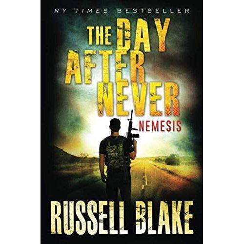 The Day After Never - Nemesis: Post-Apocalyptic Dystopian Thriller - Book 9 by Russell Blake