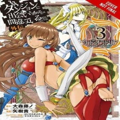 Is It Wrong To Try To Pick Up Girls In a Dungeon On the Side Sword Oratoria Vol. 3 Manga By... 9780316447966
