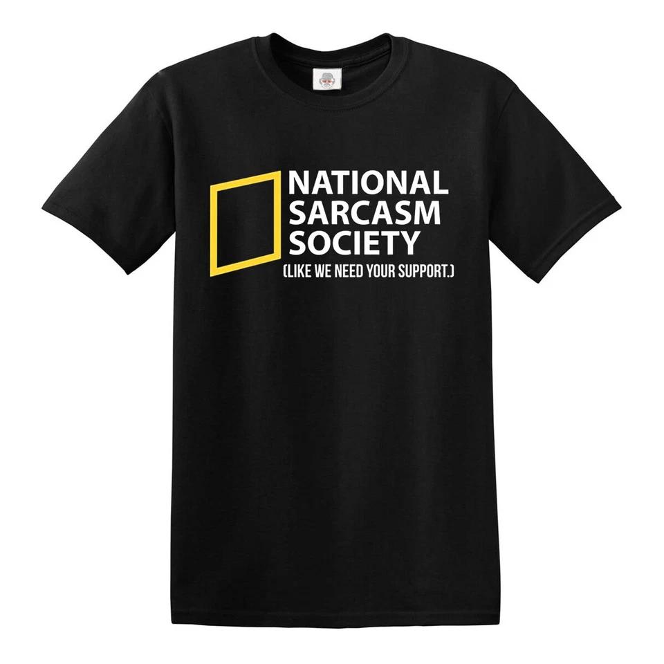 National Sarcasm Society T-Shirt Like We Need Your Support Mens Gift Present Tee 1 S