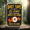 Vintage Duct Tape Can't Fix Stupid Garage Metal Wall Sign