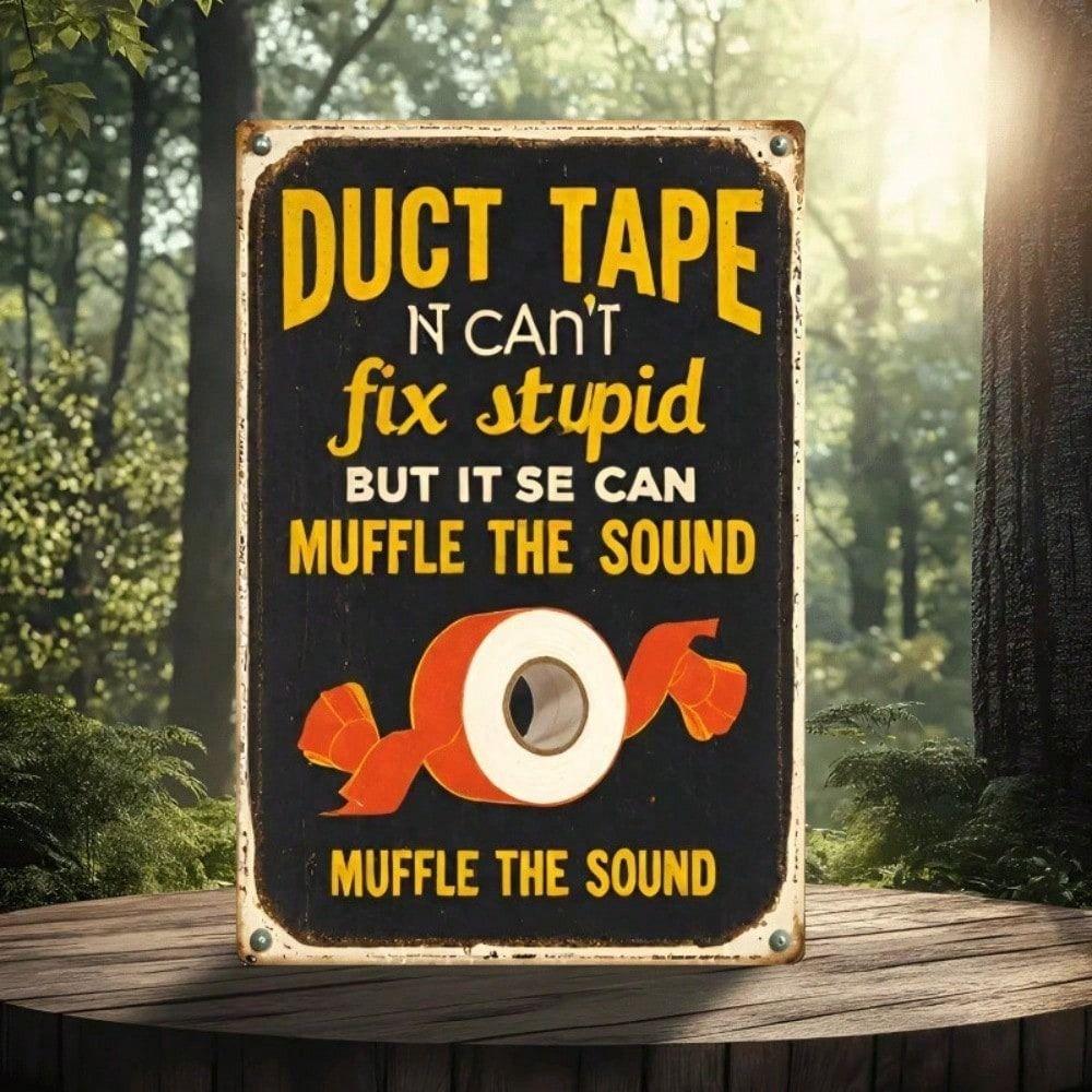 Vintage Duct Tape Can't Fix Stupid Garage Metal Wall Sign