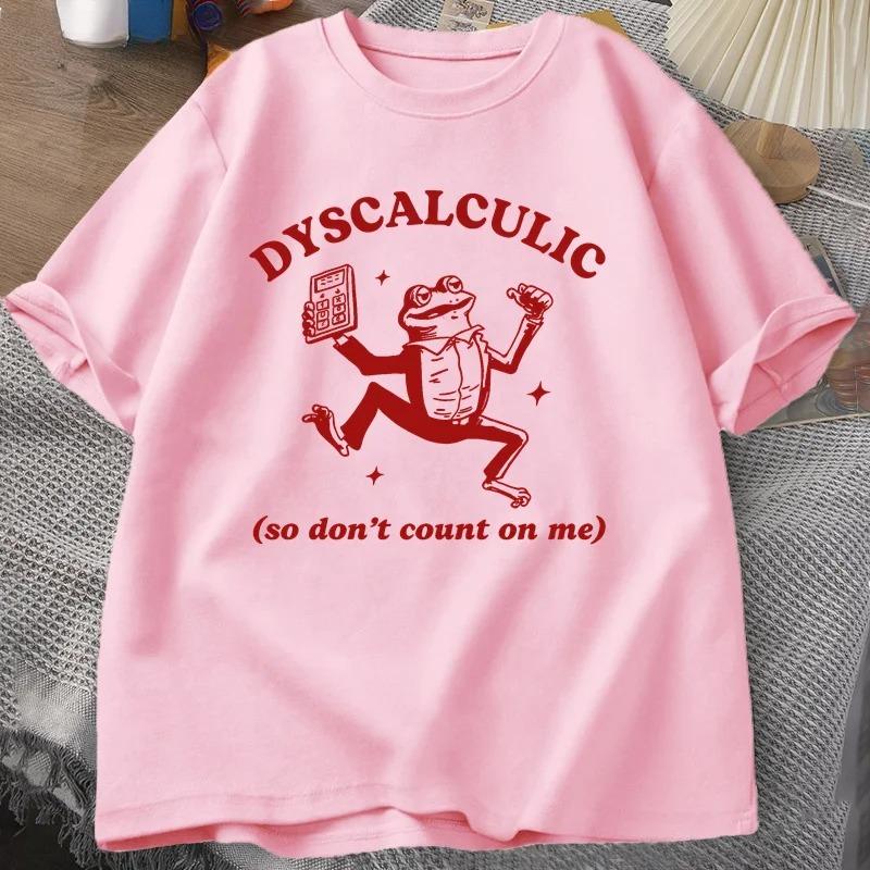 Dyscalculic So Don't Count on Me T-shirt Funny Frog Printed Women T Shirt Stupid Vintage Cartoon Tee Silly Meme T-Shirts
