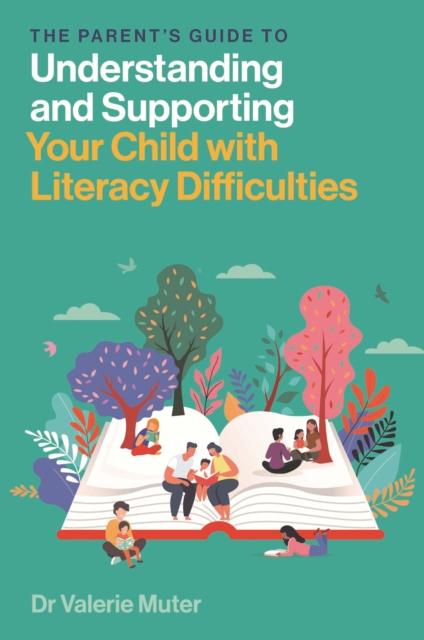 The The Parent???s Guide To Understanding and Supporting Your Child with Literacy Difficulties Book