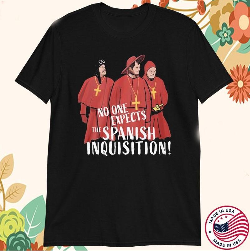 Monty Python No One Expects The Spanish Inquisition T-shirt size S-5XL Unisex T-Shirt XXXL