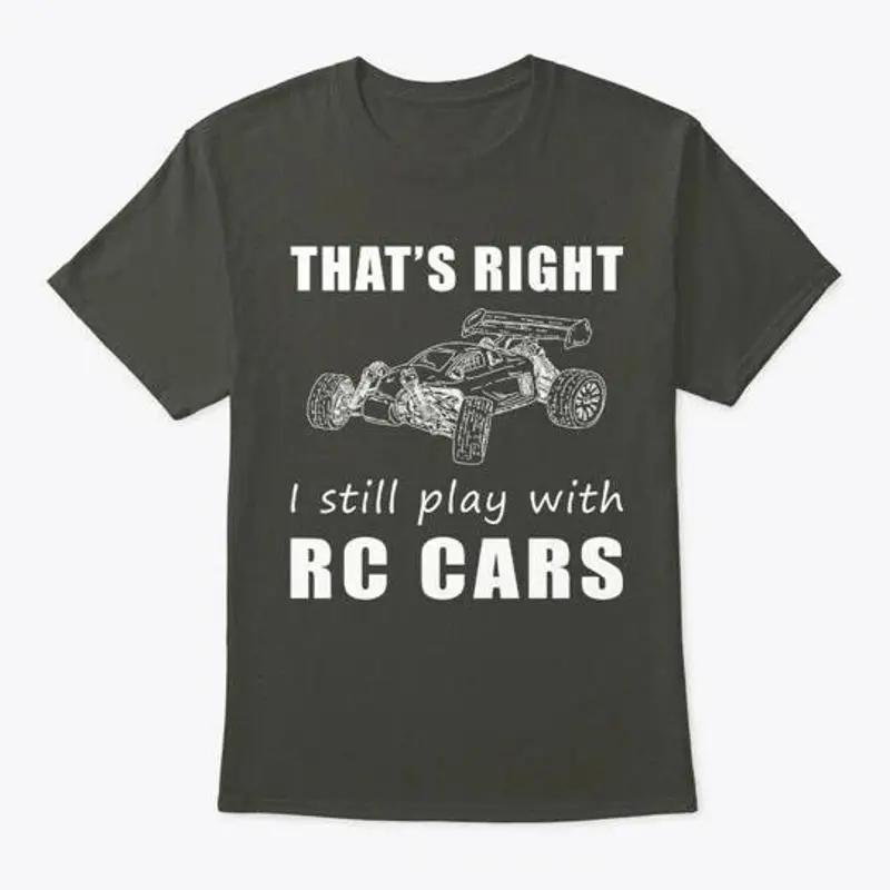 Thats Right I Still Play With Rc Cars Size Premium T Shirt M 2xl