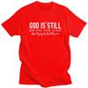 God Is Still T Shirt for Men Tshirt Humor Sumer Style Short Sleeve Tee Shirt Slim Fit Clothing Gift