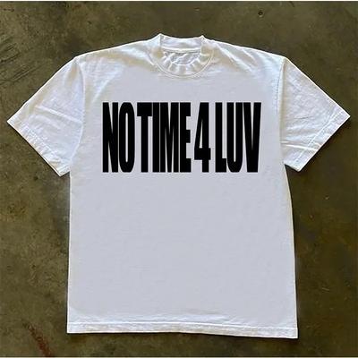 Vente Chaude NO TIME 4 LUV Même Style T-shirt Imprimé Graphique Lettres Hommes Femmes Ample Décontracté Coton Surdimensionné Streetwear Harajuku Mode Été Nouveau T-shirt